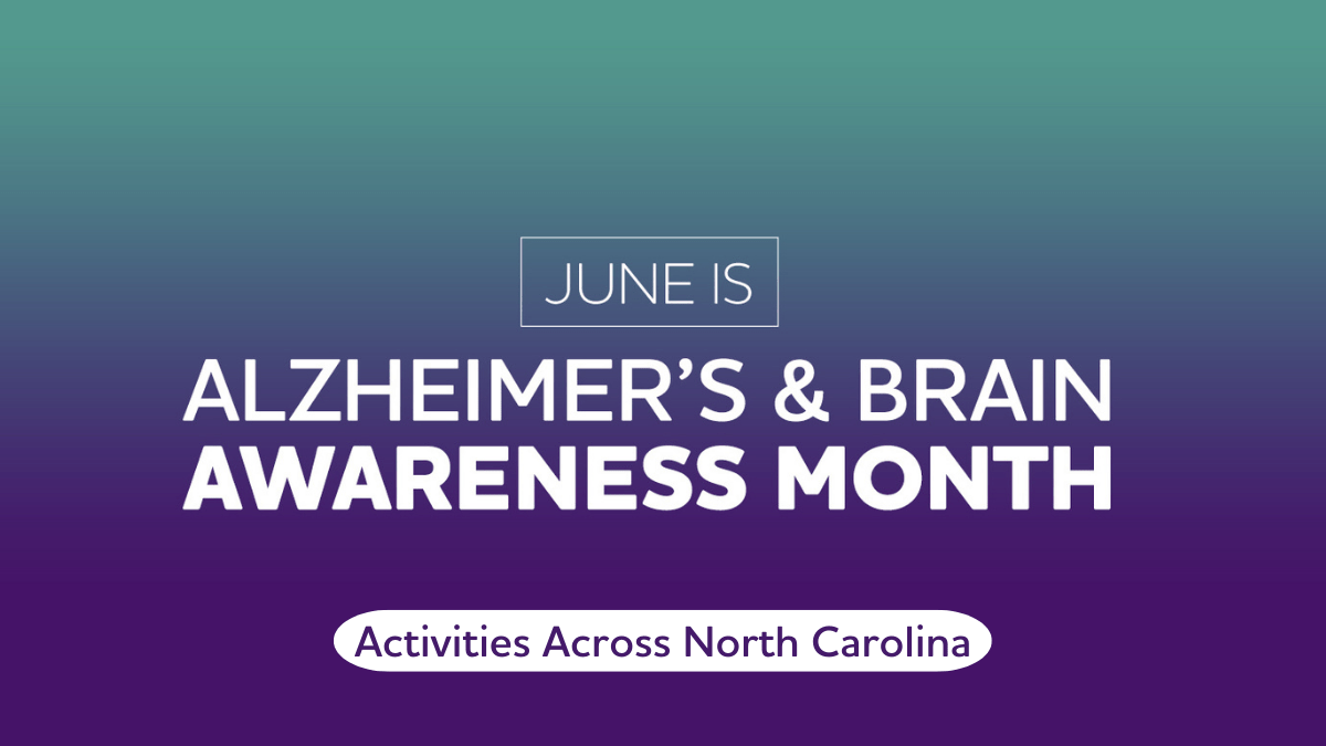 Alzheimer’s & Brain Awareness Month activities across N.C. this&nbsp;June